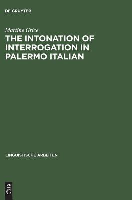 [预订]The Intonation of Interrogation in Palermo Italian 9783484303348