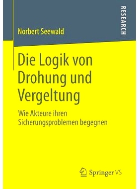 预订 Die Logik von Drohung und Vergeltung: Wie Akteure ihren Sicherungsproblemen begegnen 球员的安全问题：威胁和报复的逻
