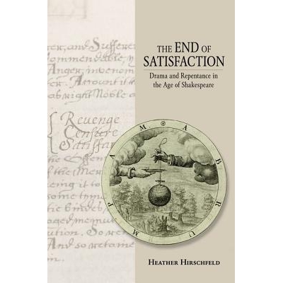 预订 End of Satisfaction: Drama and Repentance in the Age of Shakespeare 满意度的终结：莎士比亚时代的戏剧与忏悔: 9780801