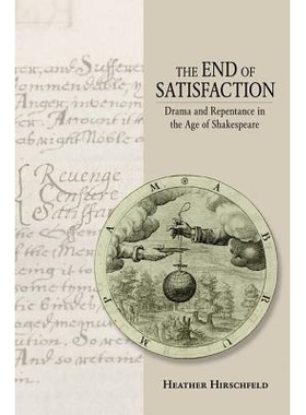 预订 End of Satisfaction: Drama and Repentance in the Age of Shakespeare 满意度的终结：莎士比亚时代的戏剧与忏悔: 9780801