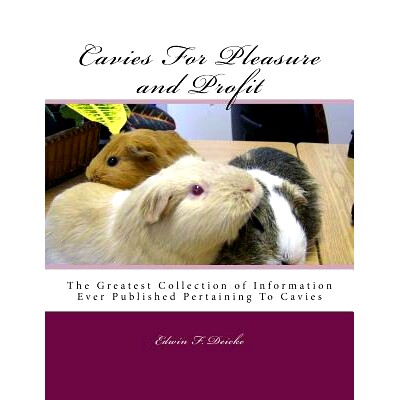 预订 Cavies For Pleasure and Profit: The Greatest Collection of Information Ever Published Pertaining To Cavies: 9781984