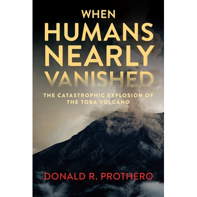 预订 When Humans Nearly Vanished: The Catastrophic Explosion of the Toba Volcano: 9781588348043