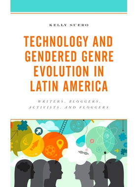 预订 Technology and Gendered Genre Evolution in Latin America: Writers, Bloggers, Activists, and Floggers 阿根廷妇女与技