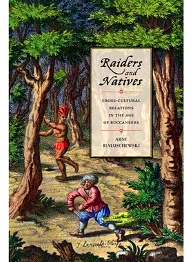 预订 Raiders and Natives: Cross-Cultural Relations in the Age of Buccaneers 掠夺者和土著：海盗时代的跨文化关系: 97808203