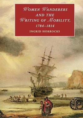 【预订】Women Wanderers and the Writing of Mobility, 1784–1814