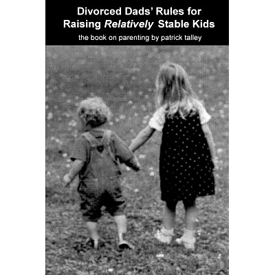预订 Divorced Dads’ Rules for Raising Relatively Stable Kids: 9781440458439