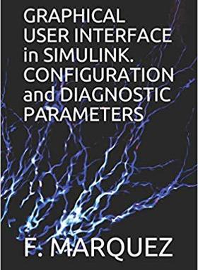 【预售】GRAPHICAL USER INTERFACE in SIMULINK. CONFIGURATION and DIAGNOSTIC PARAMETERS