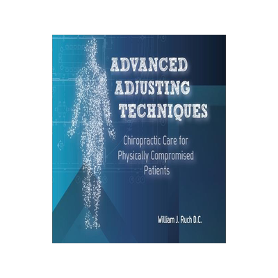 [预订]Advanced Adjusting Techniques: Chiropractic Care for Physically Compromised Patients 9781733715348