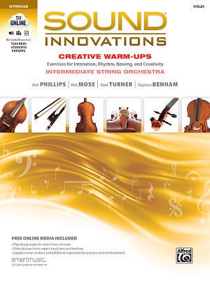 【预订】Sound Innovations for String Orchestra -- Creative Warm-Ups: Exercises for Intonation, Rhythm, Bowing, and...