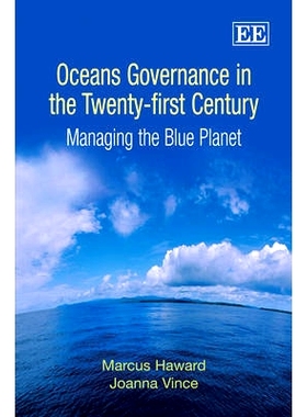 预订 Oceans Governance in the Twenty-First Century: Managing the Blue Planet 二十一世纪的海洋治理：管理蓝色星球: 9781847
