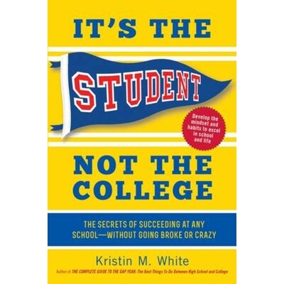 预订 It’s the Student, Not the College: The Secrets of Succeeding at Any School - Without Going Broke or Crazy 是学生，