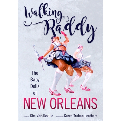 预订 Walking Raddy: The Baby Dolls of New Orleans 行走的拉迪：新奥尔良的洋娃娃: 9781496817396