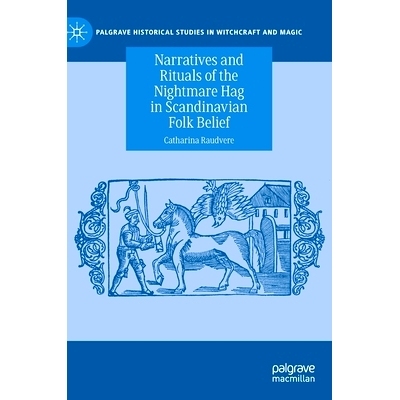 预订 Narratives and Rituals of the Nightmare Hag in Scandinavian Folk Belief 斯堪的纳维亚民间信仰中噩梦女巫的叙事与仪式:
