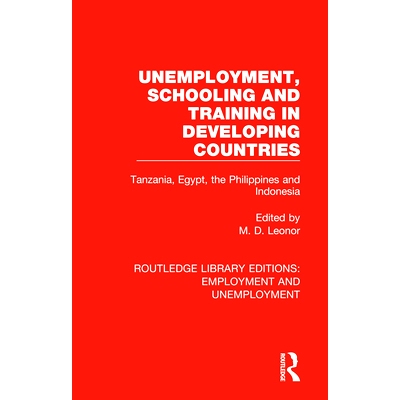 预订 Unemployment, Schooling and Training in Developing Countries: Tanzania, Egypt, the Philippines and Indonesia 发展中