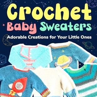 预订 Crochet Baby Sweaters: Adorable Creations for Your Little Ones: Crochet Baby Items: 9798866951901