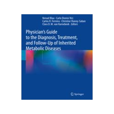[预订]Physician’s Guide to the Diagnosis, Treatment, and Follow-Up of Inherited Metabolic Diseases
