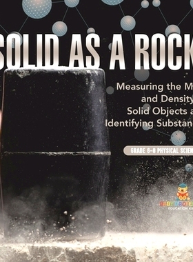 预订 Solid as a Rock! Measuring the Mass and Density of Solid Objects and Identifying Substances Grade 6-8 Physical Scie