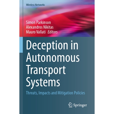 预订 Deception in Autonomous Transport Systems Threats, Impacts and Mitigation Policies 自动运输系统中的欺骗：威胁、影响
