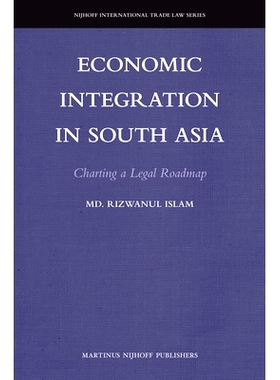 预订 Economic Integration in South Asia: Charting a Legal Roadmap 南亚地区的经济一体化：制定法律的路线图: 9789004218956