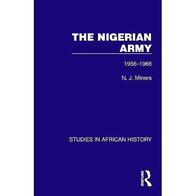 预订 The Nigerian Army: 1956-1966 尼日利亚军队 1956 - 1966（重印版）: 9781032618418