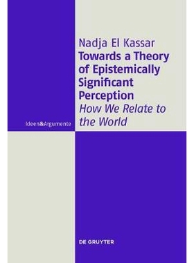 预订 Towards a Theory of Epistemically Significant Perception: How We Relate to the World: 9783110445213