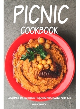 预订 Picnic Cookbook: Outdoors is the New Indoors - Enjoyable Picnic Recipes Await You 野餐食谱：户外是新的室内——美味