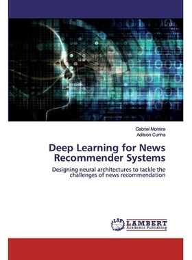预订 Deep Learning for News Recommender Systems: Designing neural architectures to tackle the challenges of news recomme