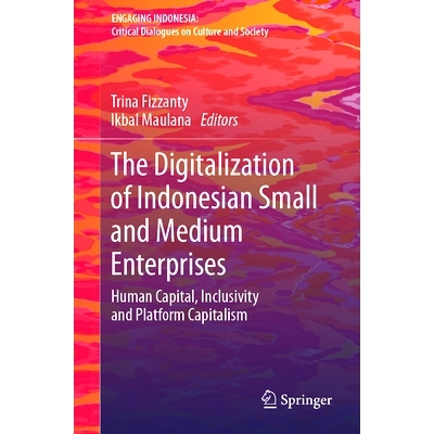 预订 The Digitalization of Indonesian Small and Medium Enterprises: Human Capital, Inclusivity and Platform Capitalism