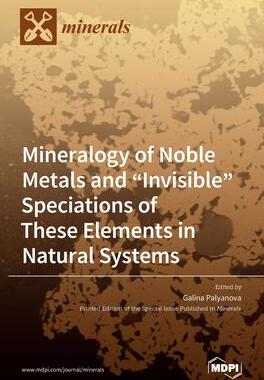 [预订]Mineralogy of Noble Metals and Invisible Speciations of These Elements in Natural Systems 9783039286348