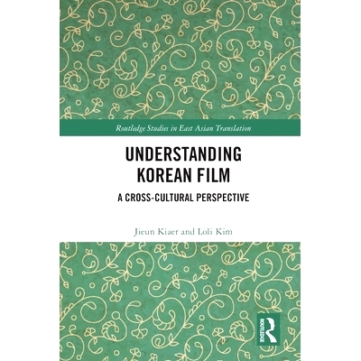 预订 Understanding Korean Film: A Cross-Cultural Perspective 解读韩国电影：跨文化展望: 9780367546212
