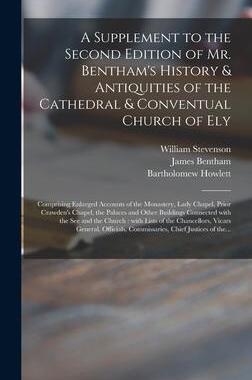 [预订]A Supplement to the Second Edition of Mr. Bentham’s History & Antiquities of the Cathedral & Conve 9781015376403