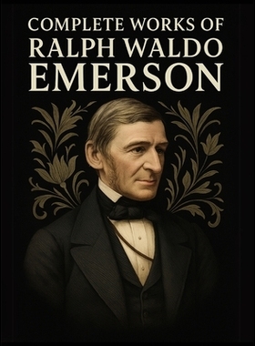预订 Complete Works of Ralph Waldo Emerson (Grapevine Edition): 9789360006495