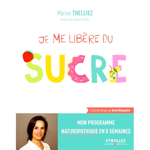 预订 Je me libère du sucre : mon programme naturopathique en 8 semaines 我让自己远离糖：我的 8 周自然疗法计划: 97822125