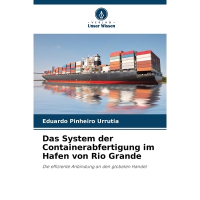 预订 Das System der Containerabfertigung im Hafen von Rio Grande: Die effiziente Anbindung an den globalen Handel. DE: 9