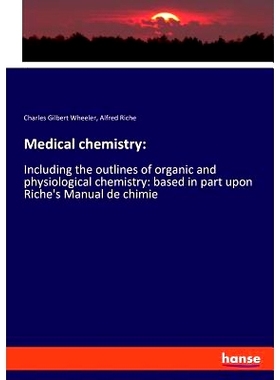预订 Medical chemistry: Including the outlines of organic and physiological chemistry: based in part upon Riche’s Manua