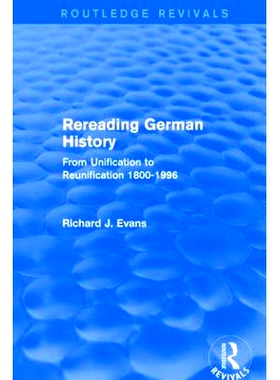 预订 Rereading German History (Routledge Revivals): From Unification to Reunification 1800-1996 重新解读德国历史（Routle