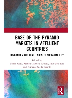 预订 Base of the Pyramid Markets in Affluent Countries: Innovation and challenges to sustainability 富裕国家的金字塔市场