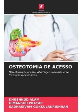 预订 OSTEOTOMIA DE ACESSO: Osteotomia de acesso: Abordagens Minimamente Invasivas a Extensivas. DE: 9786209339684
