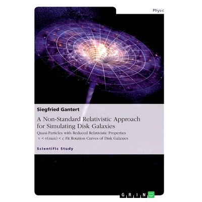预订 A Non-Standard Relativistic Approach for Simulating Disk Galaxies: Quasi-Particles with Reduced Relativistic Proper