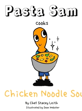预订 Pasta Sam Cooks: Chicken Noodle Soup: 9781739447847