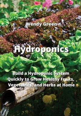 [预订]Hydroponics: Build a Hydroponic System Quickly to Grow Healthy Fruits, Vegetables, and Herbs at Home 9789959016133