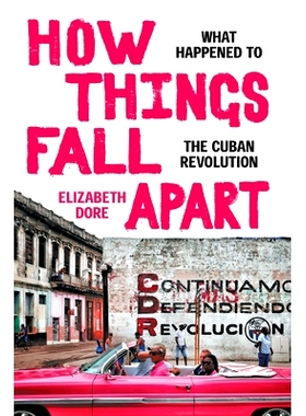 预订 How Things Fall Apart: What Happened to the Cuban Revolution 事情是如何分崩离析的：古巴*发生了什么: 9781478020332