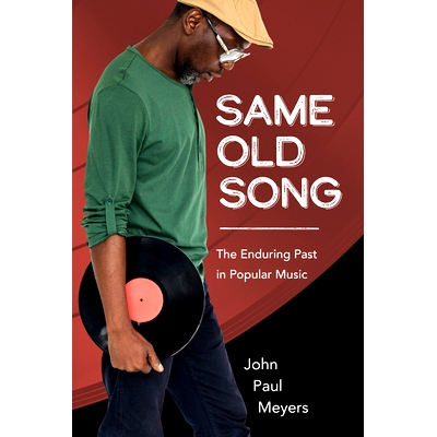 预订 Same Old Song: The Enduring Past in Popular Music 同一首老歌：流行音乐中的永恒过去: 9781496850867