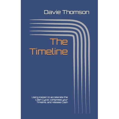 预订 The Timeline: Using Kaizen to accelerate the Cash Cycle, compress your Timeline, and release Cash 9781068524400