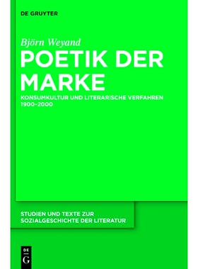 预订 Poetik der Marke: Konsumkultur und literarische Verfahren 1900-2000: 9783110301175