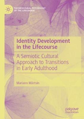 【预订】Identity Development in the Lifecourse:A Semiotic Cultural Approach to Transitions in Early Adulthood