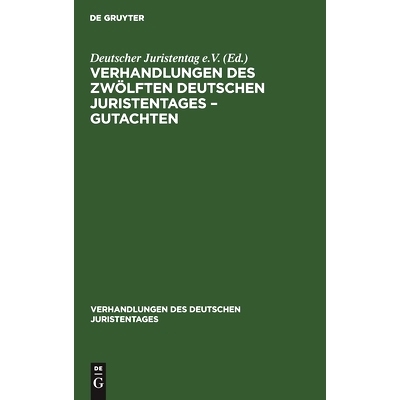 预订 Verhandlungen des Zwölften deutschen Juristentages – Gutachten: 9783112343234