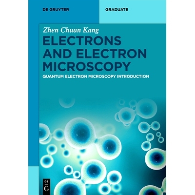 预订 Electrons and Electron Microscopy: Quantum Electron Microscopy Introduction 电子和电子显微镜： 量子电子显微镜导论: