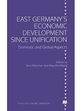 预订 East Germany’s Economic Development since Unification: Domestic and Global Aspects: 9780333724897