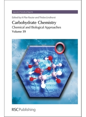 预订 Carbohydrate Chemistry: Chemical and Biological Approaches Volume 39 碳水化合物化学：化学和生物学方法第39卷: 978184